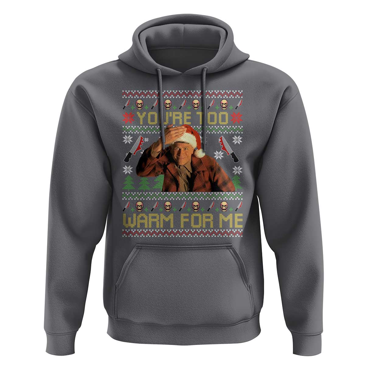 Ed Gein Christmas Hoodie Funny You Are Too Warm For Me Xmas Serial Killer - Wonder Print Shop