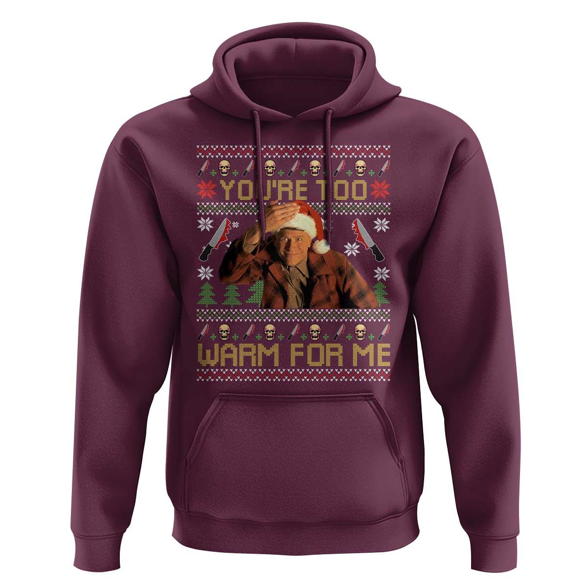 Ed Gein Christmas Hoodie Funny You Are Too Warm For Me Xmas Serial Killer - Wonder Print Shop