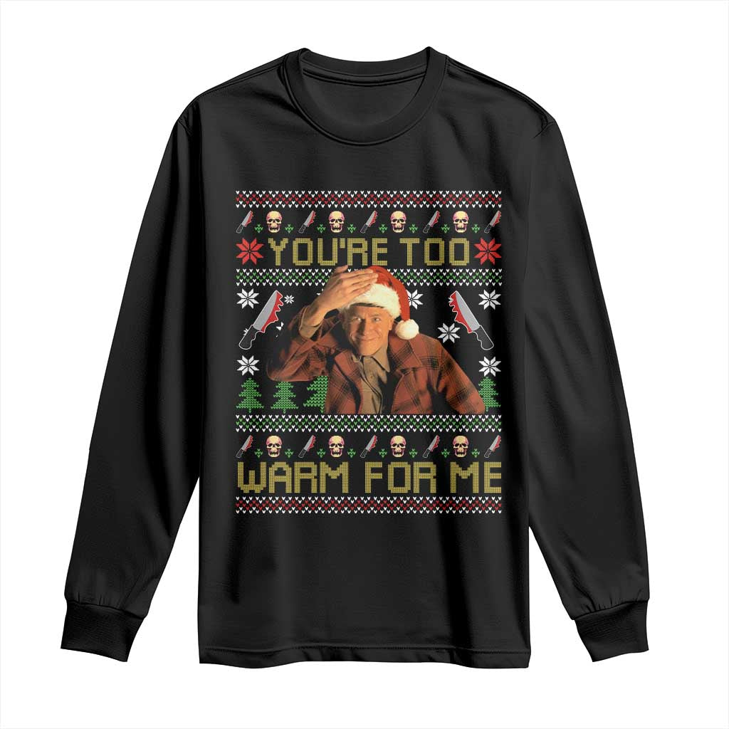 Ed Gein Christmas Long Sleeve Shirt Funny You Are Too Warm For Me Xmas Serial Killer - Wonder Print Shop