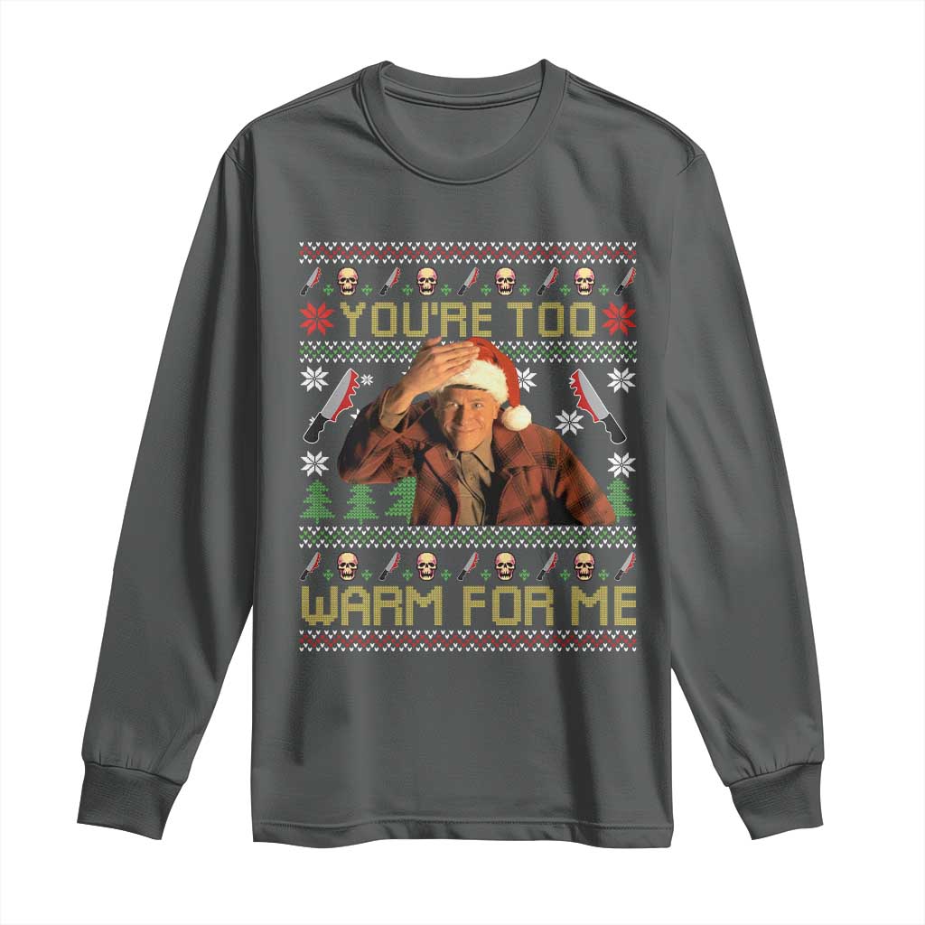 Ed Gein Christmas Long Sleeve Shirt Funny You Are Too Warm For Me Xmas Serial Killer - Wonder Print Shop