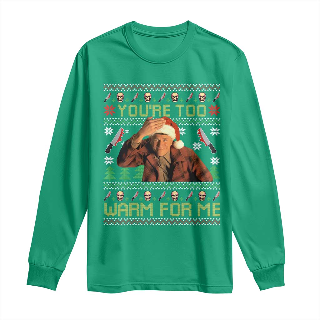 Ed Gein Christmas Long Sleeve Shirt Funny You Are Too Warm For Me Xmas Serial Killer - Wonder Print Shop