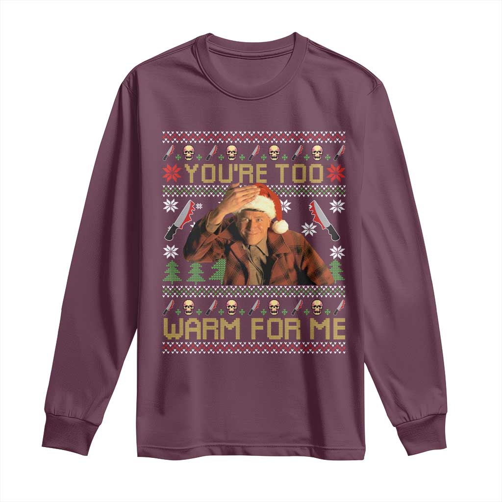 Ed Gein Christmas Long Sleeve Shirt Funny You Are Too Warm For Me Xmas Serial Killer - Wonder Print Shop