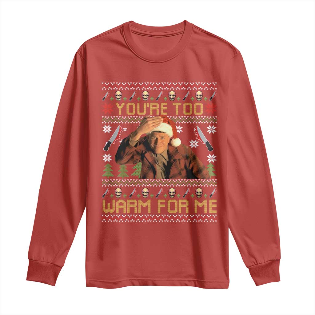 Ed Gein Christmas Long Sleeve Shirt Funny You Are Too Warm For Me Xmas Serial Killer - Wonder Print Shop