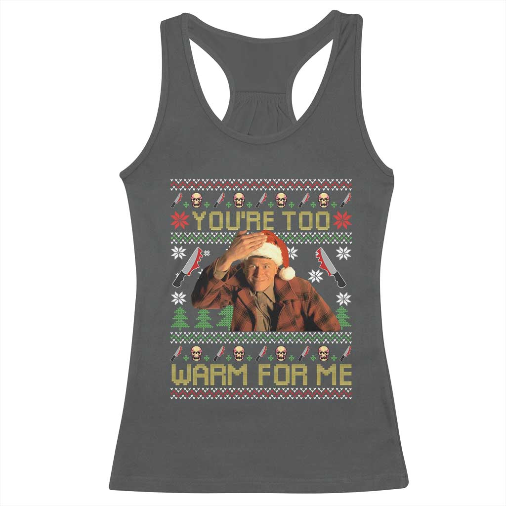 Ed Gein Christmas Racerback Tank Top Funny You Are Too Warm For Me Xmas Serial Killer - Wonder Print Shop