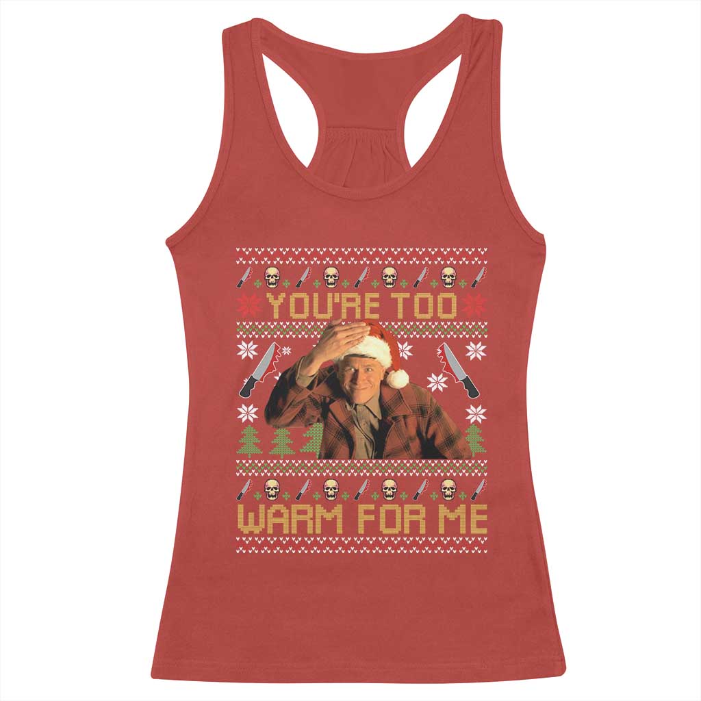 Ed Gein Christmas Racerback Tank Top Funny You Are Too Warm For Me Xmas Serial Killer - Wonder Print Shop