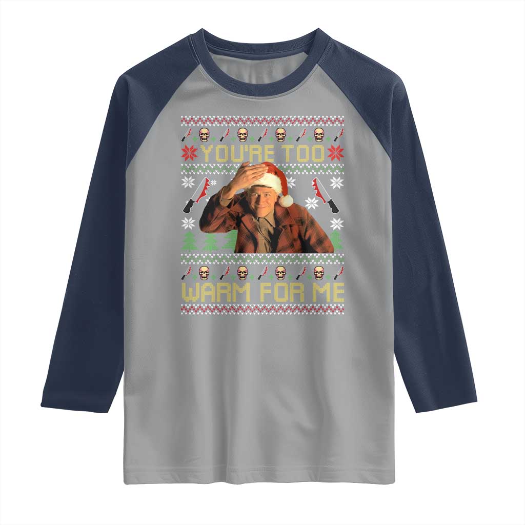 Ed Gein Christmas Raglan Shirt Funny You Are Too Warm For Me Xmas Serial Killer - Wonder Print Shop
