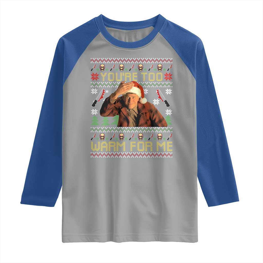 Ed Gein Christmas Raglan Shirt Funny You Are Too Warm For Me Xmas Serial Killer - Wonder Print Shop