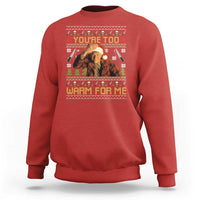 Ed Gein Christmas Sweatshirt Funny You Are Too Warm For Me Xmas Serial Killer - Wonder Print Shop