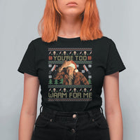 Ed Gein Christmas T Shirt For Women Funny You Are Too Warm For Me Xmas Serial Killer - Wonder Print Shop