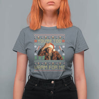 Ed Gein Christmas T Shirt For Women Funny You Are Too Warm For Me Xmas Serial Killer - Wonder Print Shop
