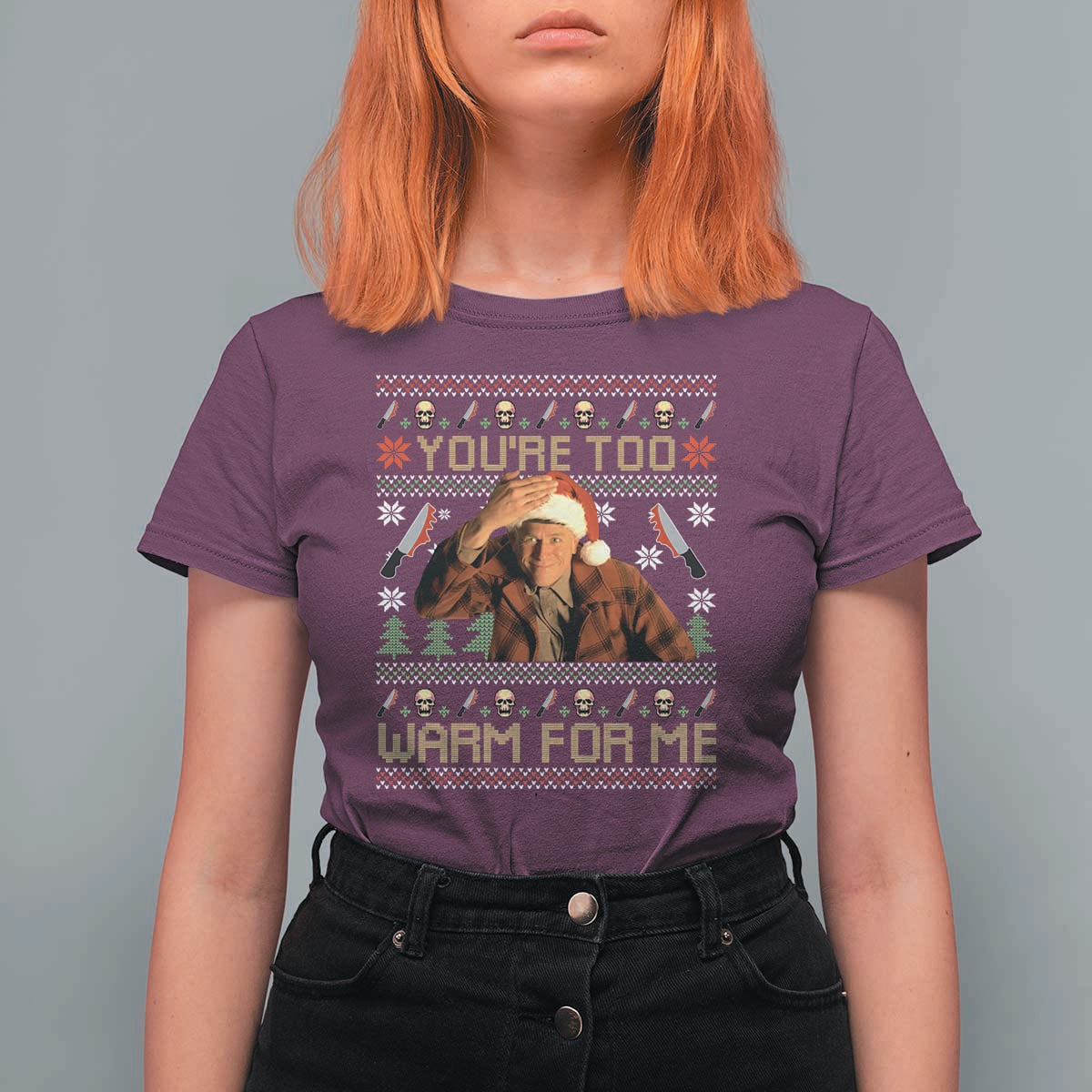 Ed Gein Christmas T Shirt For Women Funny You Are Too Warm For Me Xmas Serial Killer - Wonder Print Shop