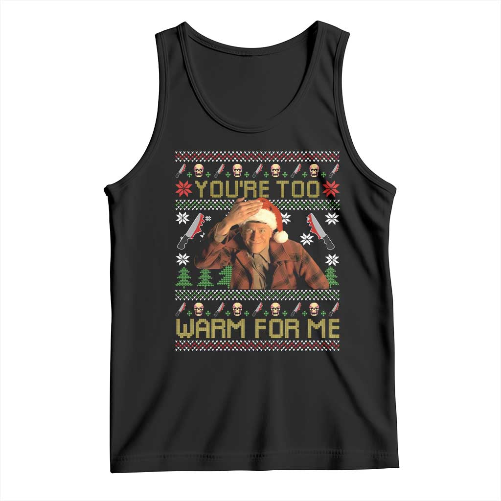 Ed Gein Christmas Tank Top Funny You Are Too Warm For Me Xmas Serial Killer - Wonder Print Shop