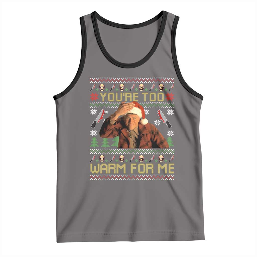 Ed Gein Christmas Tank Top Funny You Are Too Warm For Me Xmas Serial Killer - Wonder Print Shop