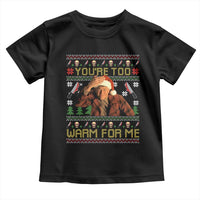 Ed Gein Christmas Toddler T Shirt Funny You Are Too Warm For Me Xmas Serial Killer - Wonder Print Shop