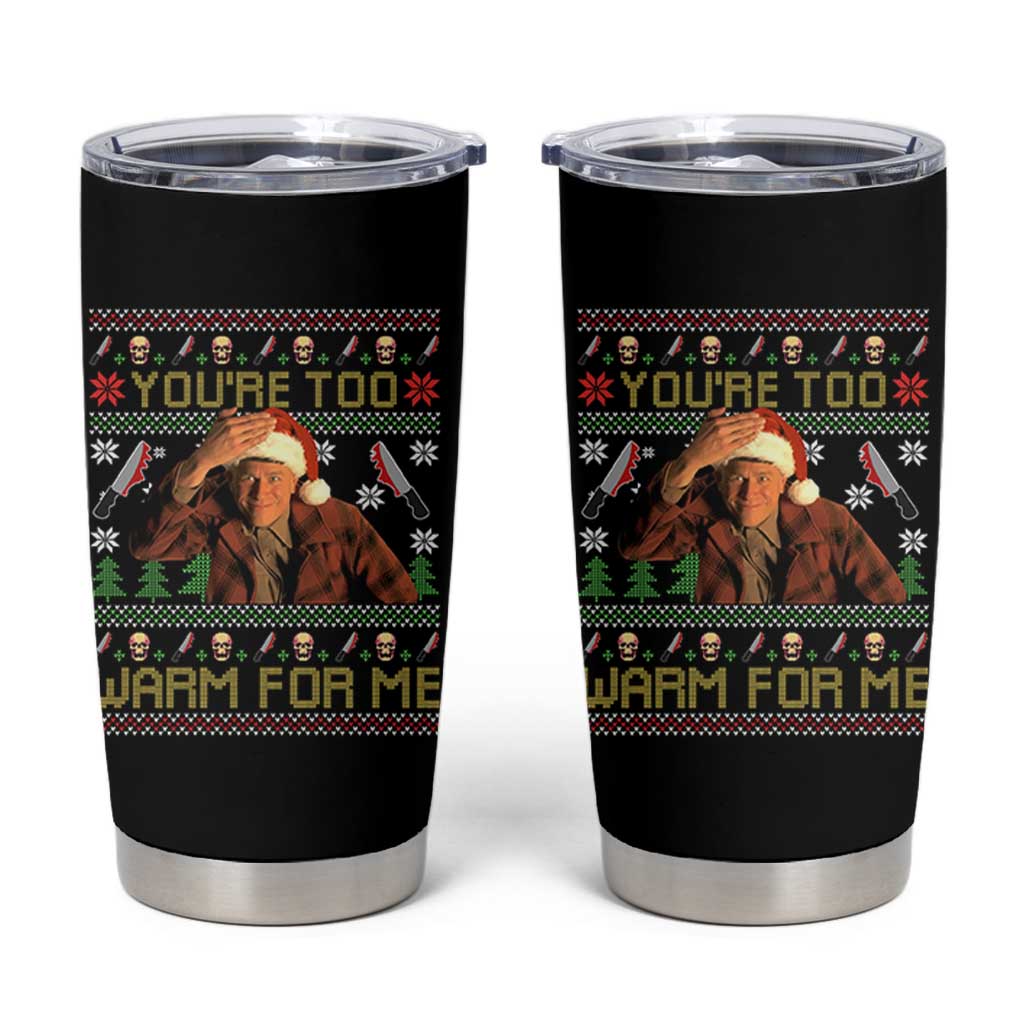 Ed Gein Christmas Tumbler Cup Funny You Are Too Warm For Me Xmas Serial Killer - Wonder Print Shop