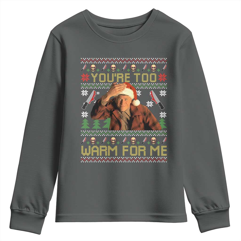 Ed Gein Christmas Youth Sweatshirt Funny You Are Too Warm For Me Xmas Serial Killer - Wonder Print Shop