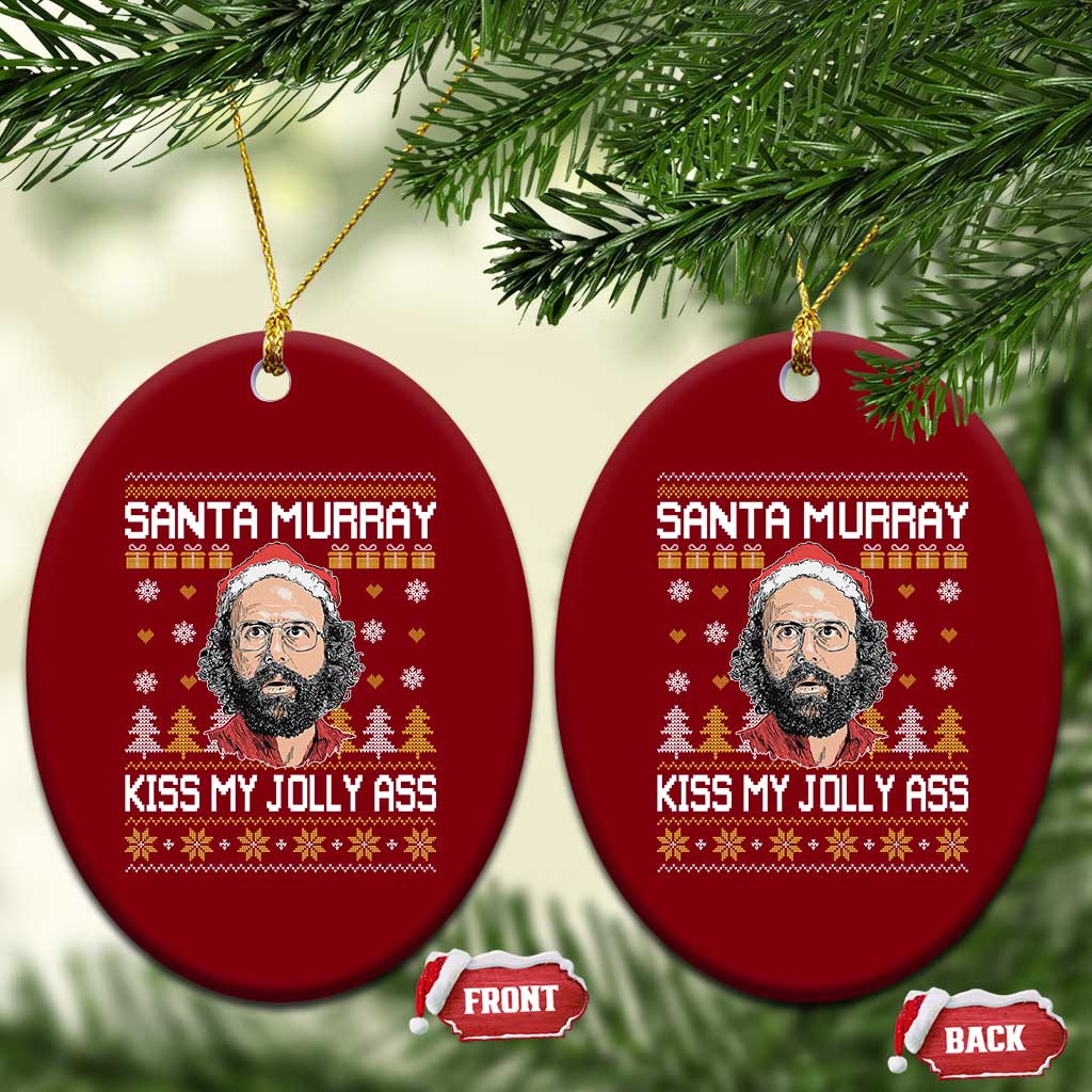 Funny Stranger Murray Christmas Ceramic Ornament Santa Murray Kiss My Jolly Ass - Wonder Print Shop