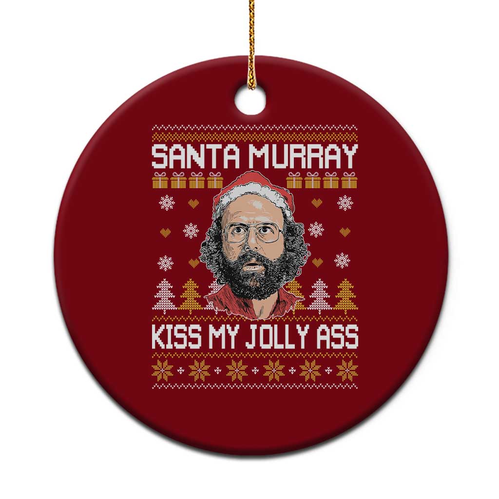 Funny Stranger Murray Christmas Ceramic Ornament Santa Murray Kiss My Jolly Ass - Wonder Print Shop