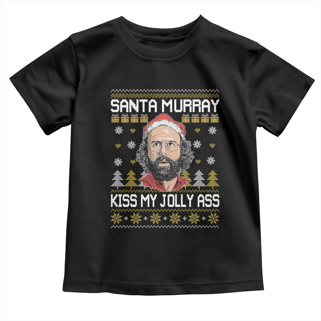 Funny Stranger Murray Christmas Toddler T Shirt Santa Murray Kiss My Jolly Ass - Wonder Print Shop