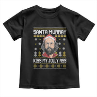 Funny Stranger Murray Christmas Toddler T Shirt Santa Murray Kiss My Jolly Ass - Wonder Print Shop
