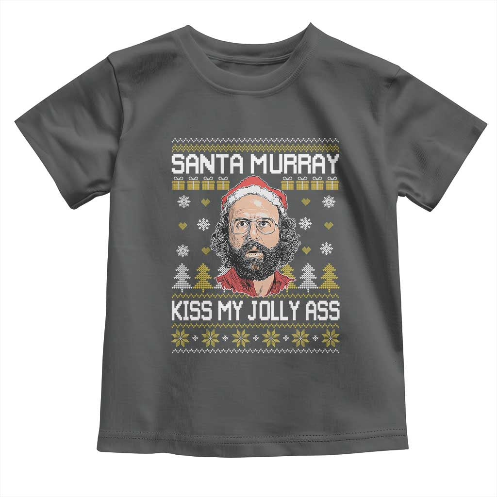Funny Stranger Murray Christmas Toddler T Shirt Santa Murray Kiss My Jolly Ass - Wonder Print Shop