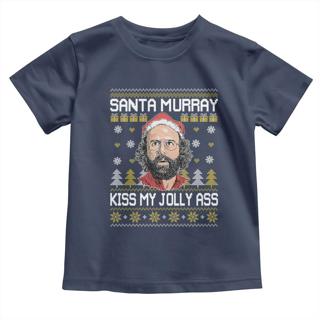 Funny Stranger Murray Christmas Toddler T Shirt Santa Murray Kiss My Jolly Ass - Wonder Print Shop