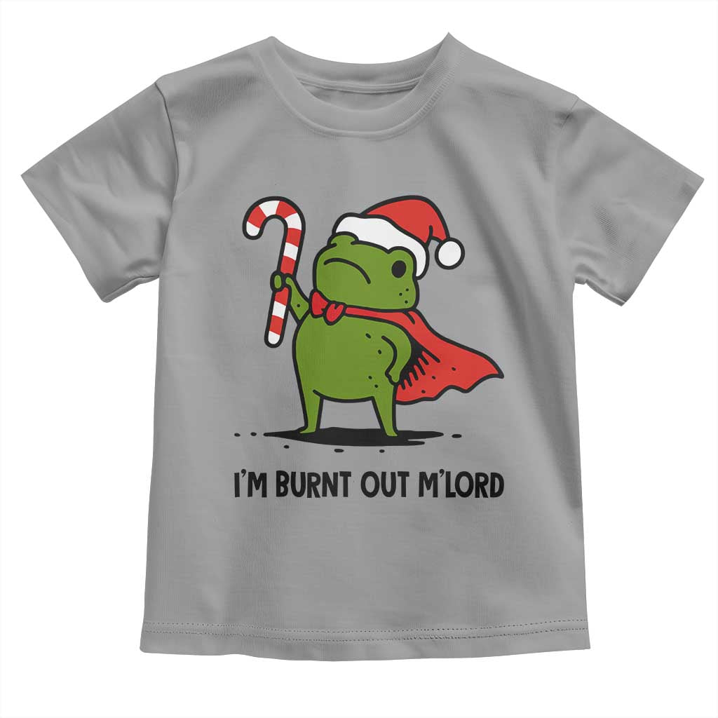 Funny Christmas Frog Knight Toddler T Shirt I Am Burnt Out M Lord Medieval Meme Candy Cane - Wonder Print Shop