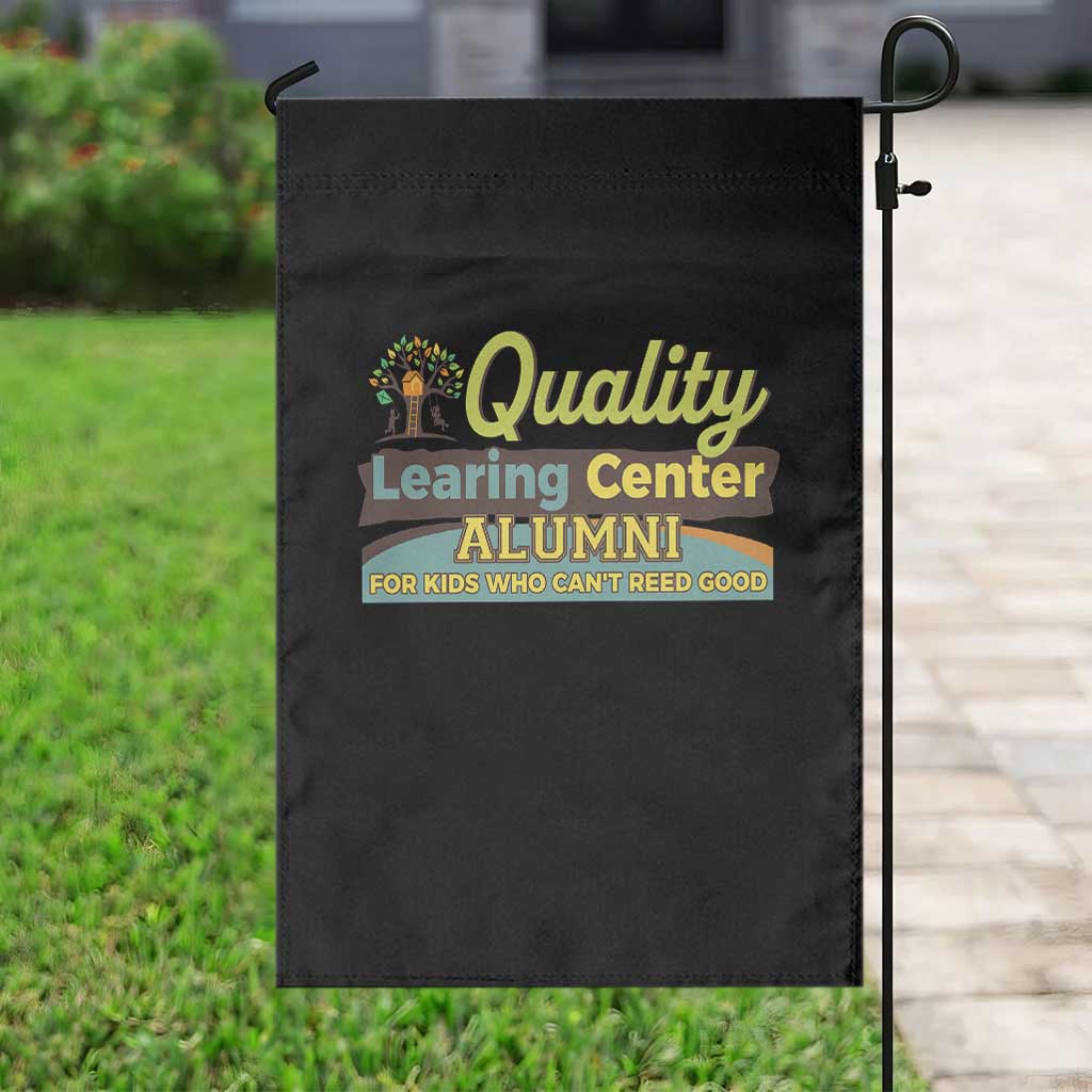 Funny Quality Learing Center Alumni For Kids Who Cant Reed Good Garden Flag