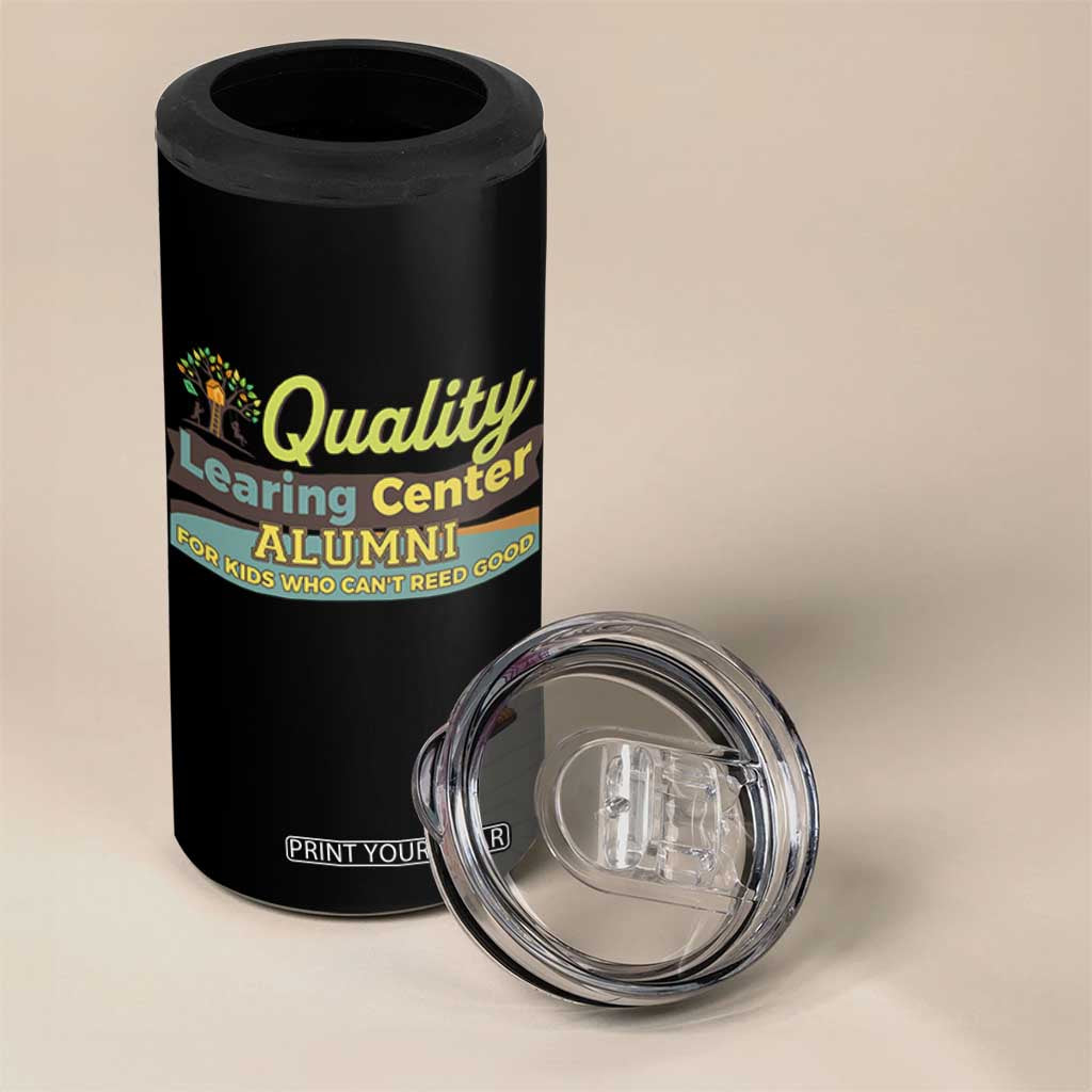 Funny Quality Learing Center Alumni For Kids Who Cant Reed Good 4 in 1 Can Cooler Tumbler