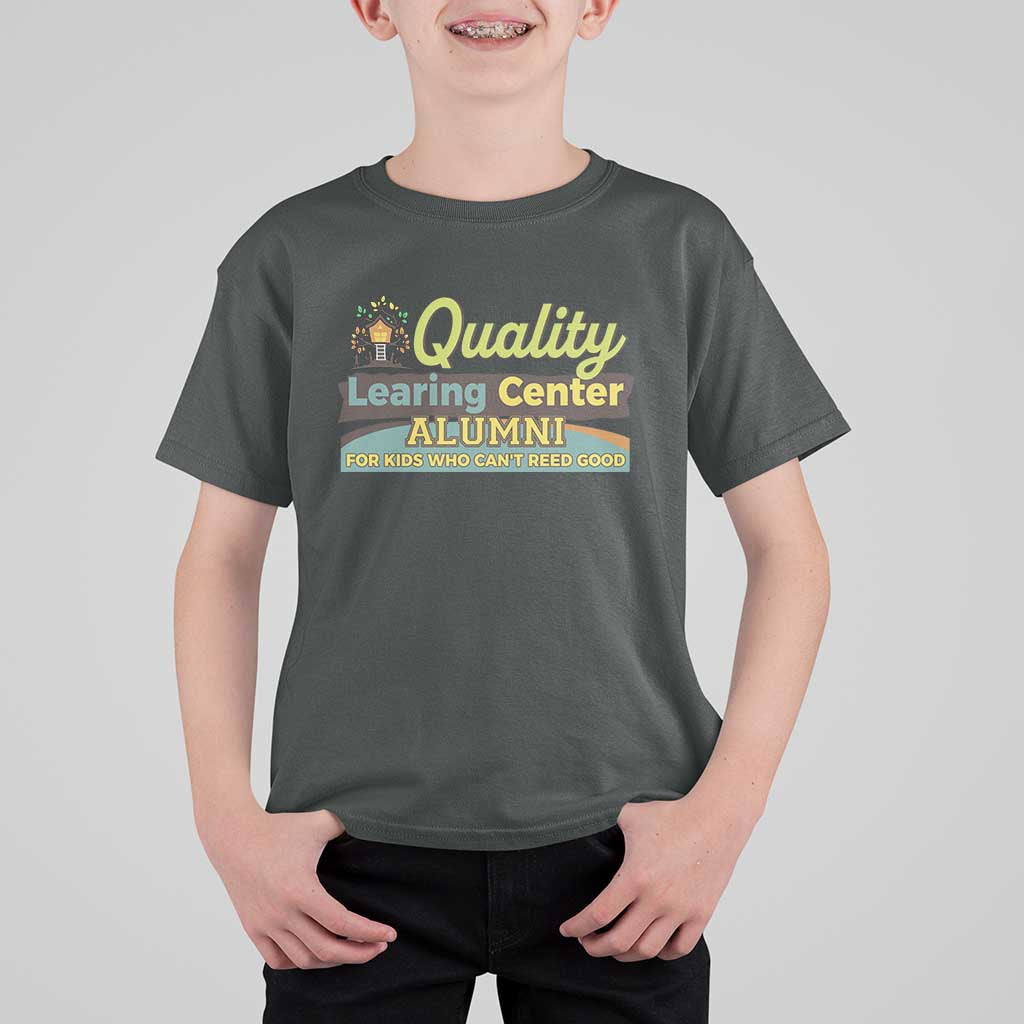 Funny Quality Learing Center Alumni For Kids Who Cant Reed Good T Shirt For Kid - Wonder Print Shop
