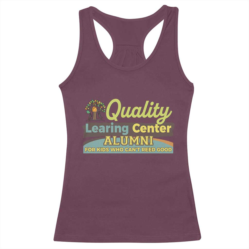 Funny Quality Learing Center Alumni For Kids Who Cant Reed Good Racerback Tank Top - Wonder Print Shop