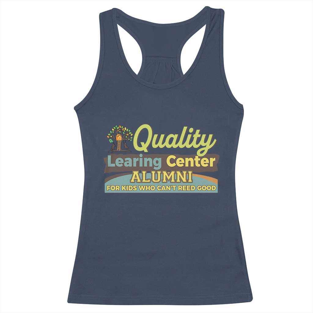 Funny Quality Learing Center Alumni For Kids Who Cant Reed Good Racerback Tank Top - Wonder Print Shop