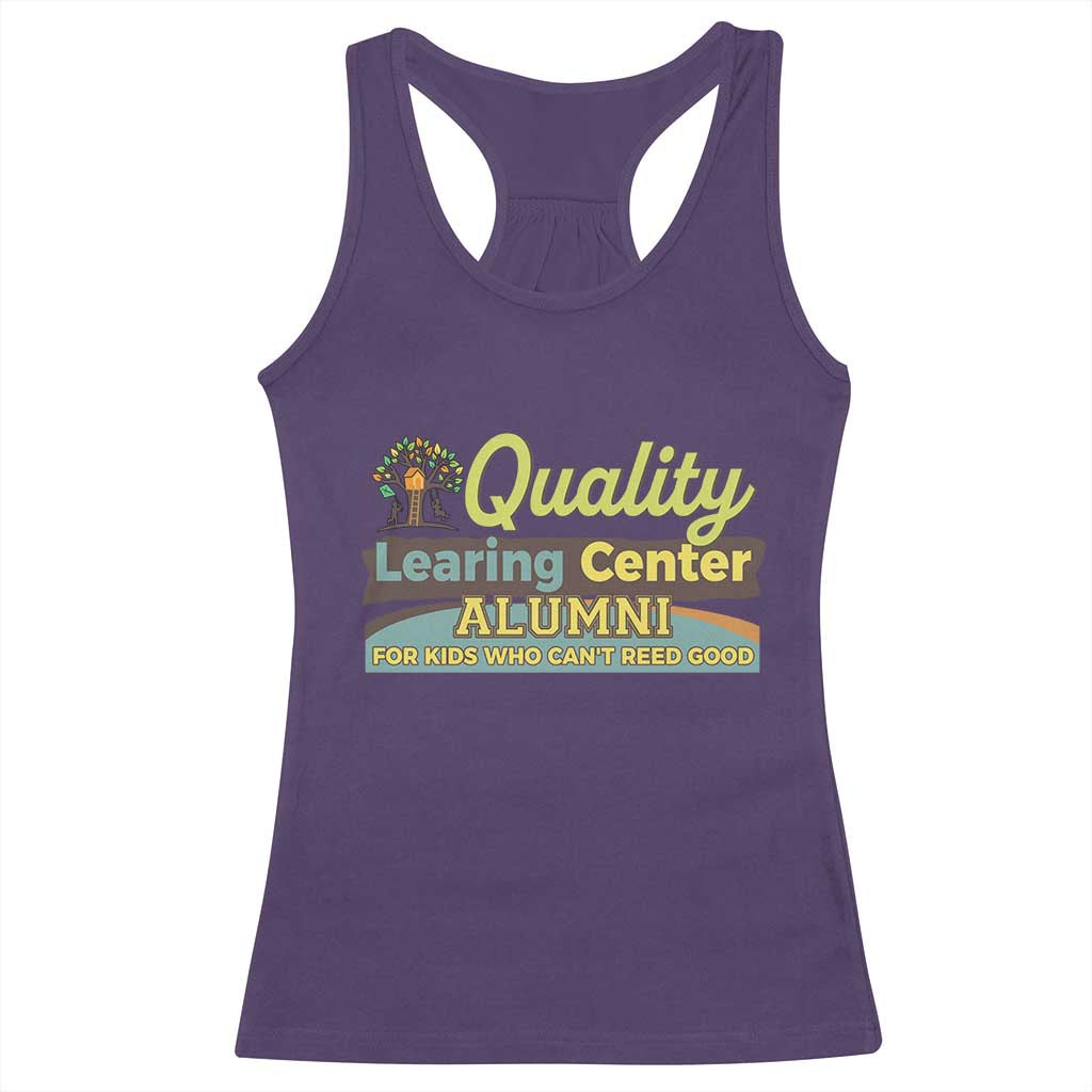 Funny Quality Learing Center Alumni For Kids Who Cant Reed Good Racerback Tank Top - Wonder Print Shop