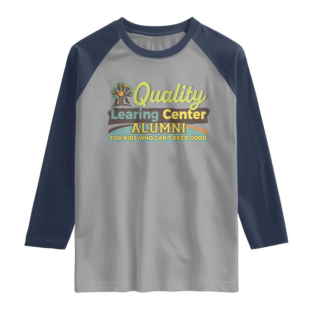 Funny Quality Learing Center Alumni For Kids Who Cant Reed Good Raglan Shirt - Wonder Print Shop