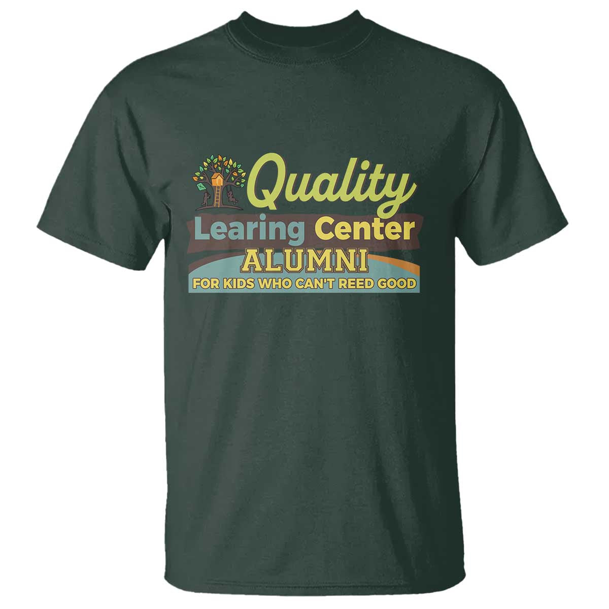 Funny Quality Learing Center Alumni For Kids Who Cant Reed Good T Shirt - Wonder Print Shop