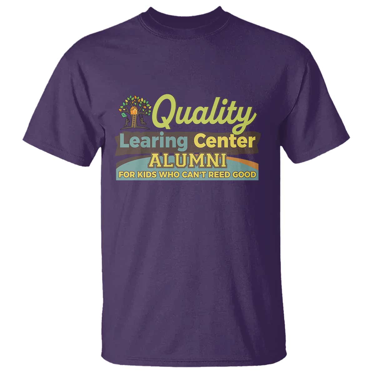 Funny Quality Learing Center Alumni For Kids Who Cant Reed Good T Shirt - Wonder Print Shop