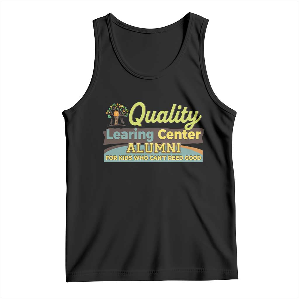 Funny Quality Learing Center Alumni For Kids Who Cant Reed Good Tank Top - Wonder Print Shop