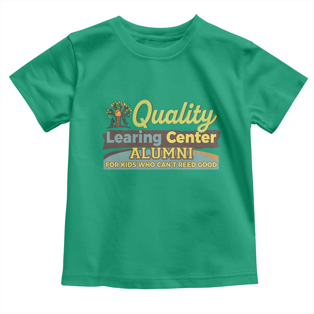 Funny Quality Learing Center Alumni For Kids Who Cant Reed Good Toddler T Shirt - Wonder Print Shop