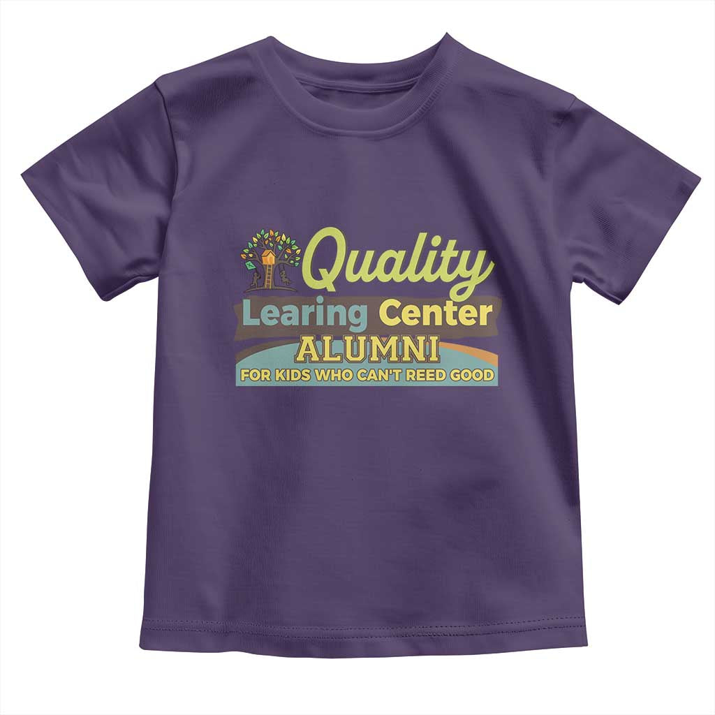 Funny Quality Learing Center Alumni For Kids Who Cant Reed Good Toddler T Shirt - Wonder Print Shop