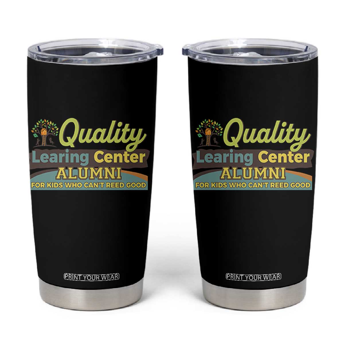 Funny Quality Learing Center Alumni For Kids Who Cant Reed Good Tumbler Cup