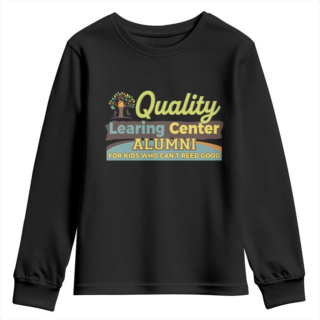 Funny Quality Learing Center Alumni For Kids Who Cant Reed Good Youth Sweatshirt - Wonder Print Shop