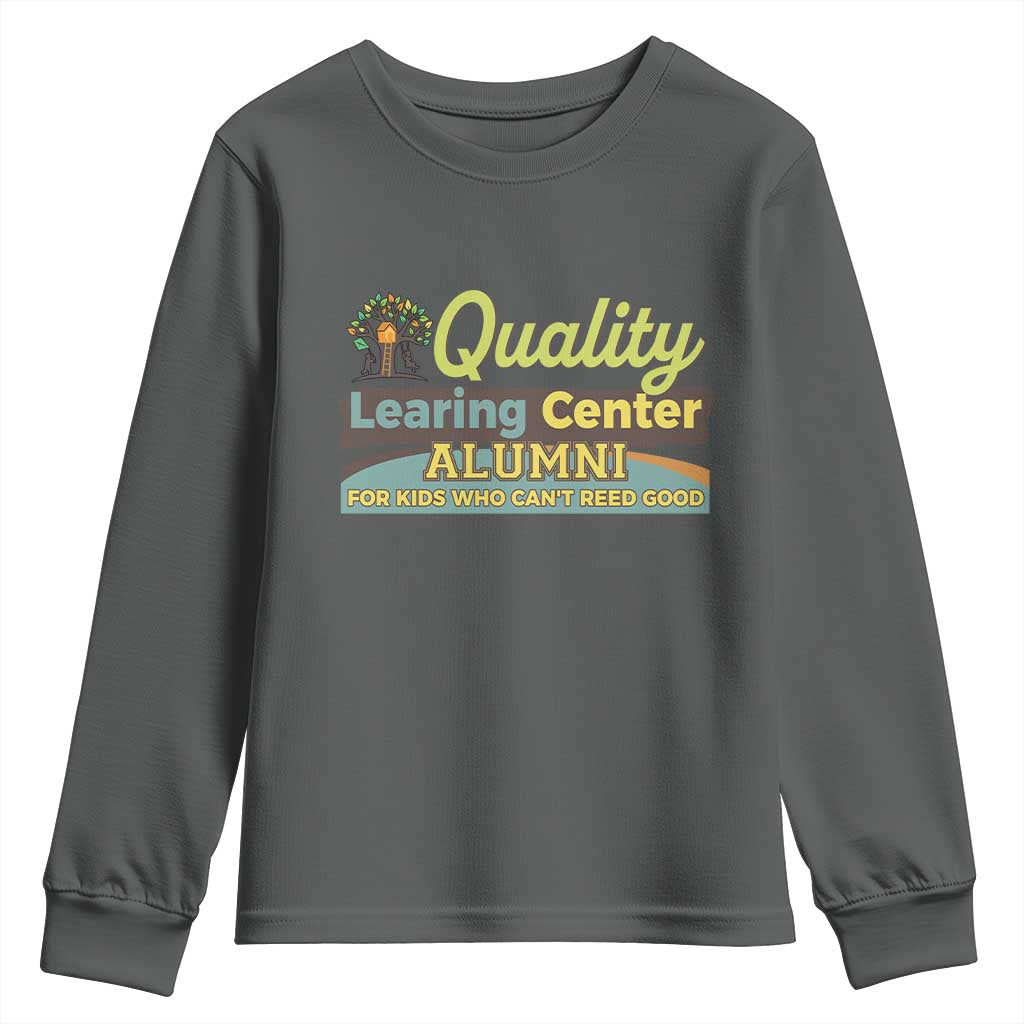 Funny Quality Learing Center Alumni For Kids Who Cant Reed Good Youth Sweatshirt - Wonder Print Shop