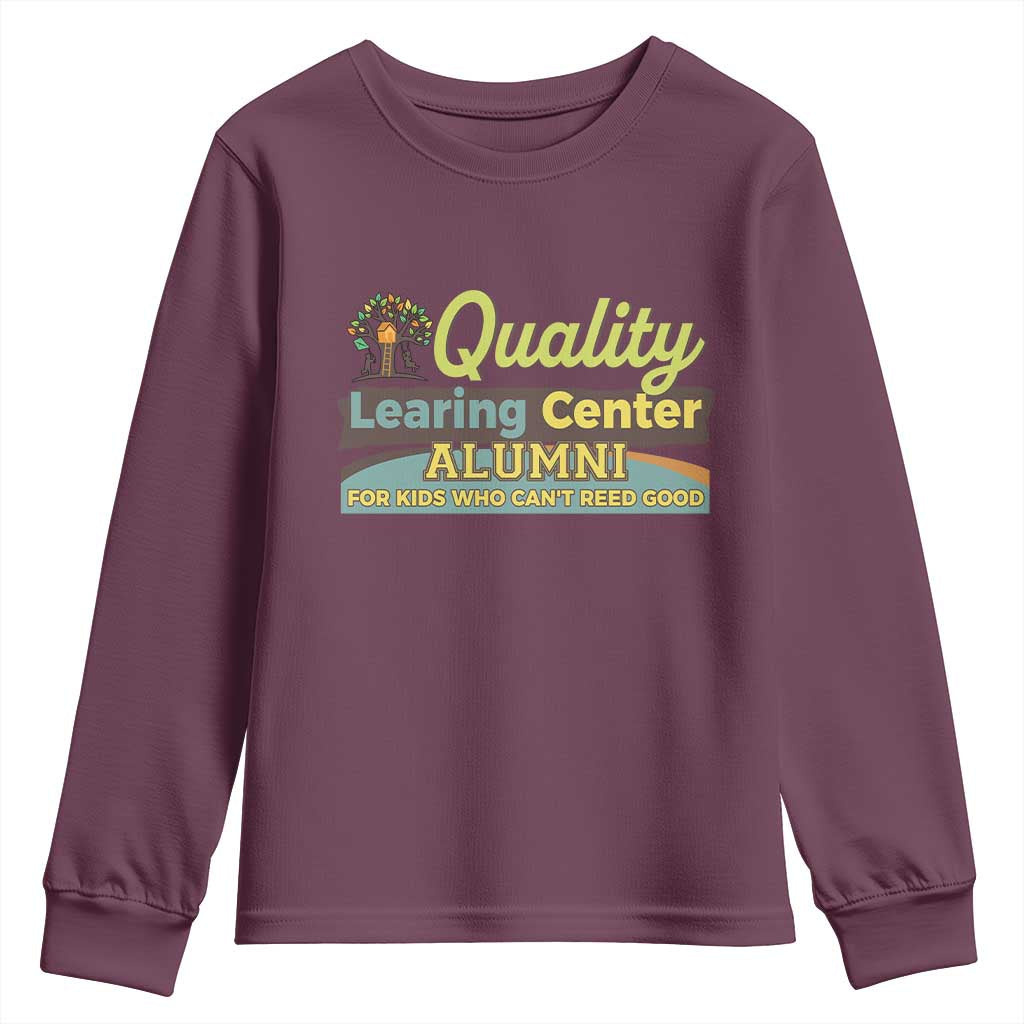 Funny Quality Learing Center Alumni For Kids Who Cant Reed Good Youth Sweatshirt - Wonder Print Shop