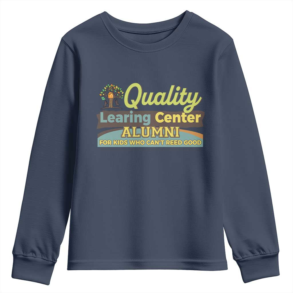 Funny Quality Learing Center Alumni For Kids Who Cant Reed Good Youth Sweatshirt - Wonder Print Shop