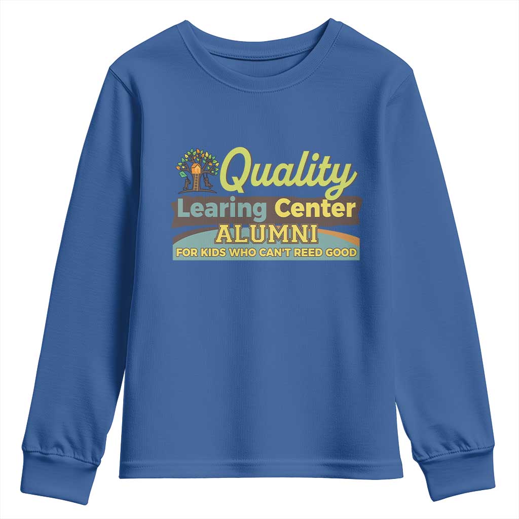Funny Quality Learing Center Alumni For Kids Who Cant Reed Good Youth Sweatshirt - Wonder Print Shop
