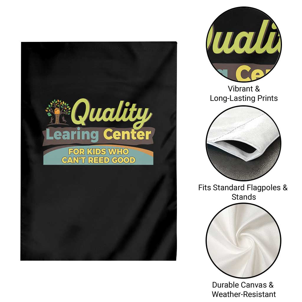 Funny Quality Learing Center For Kids Who Cant Reed Good Garden Flag Anti Scam Awareness