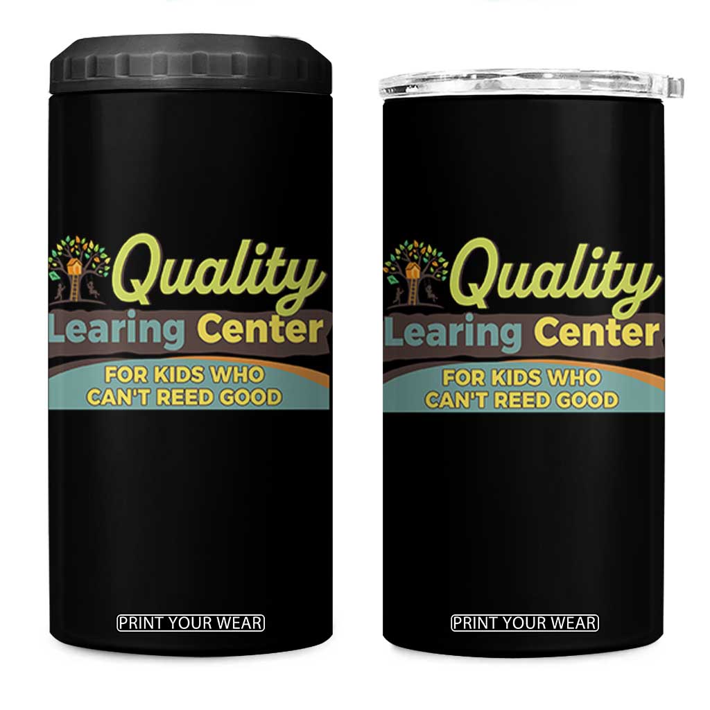 Funny Quality Learing Center For Kids Who Cant Reed Good 4 in 1 Can Cooler Tumbler Anti Scam Awareness