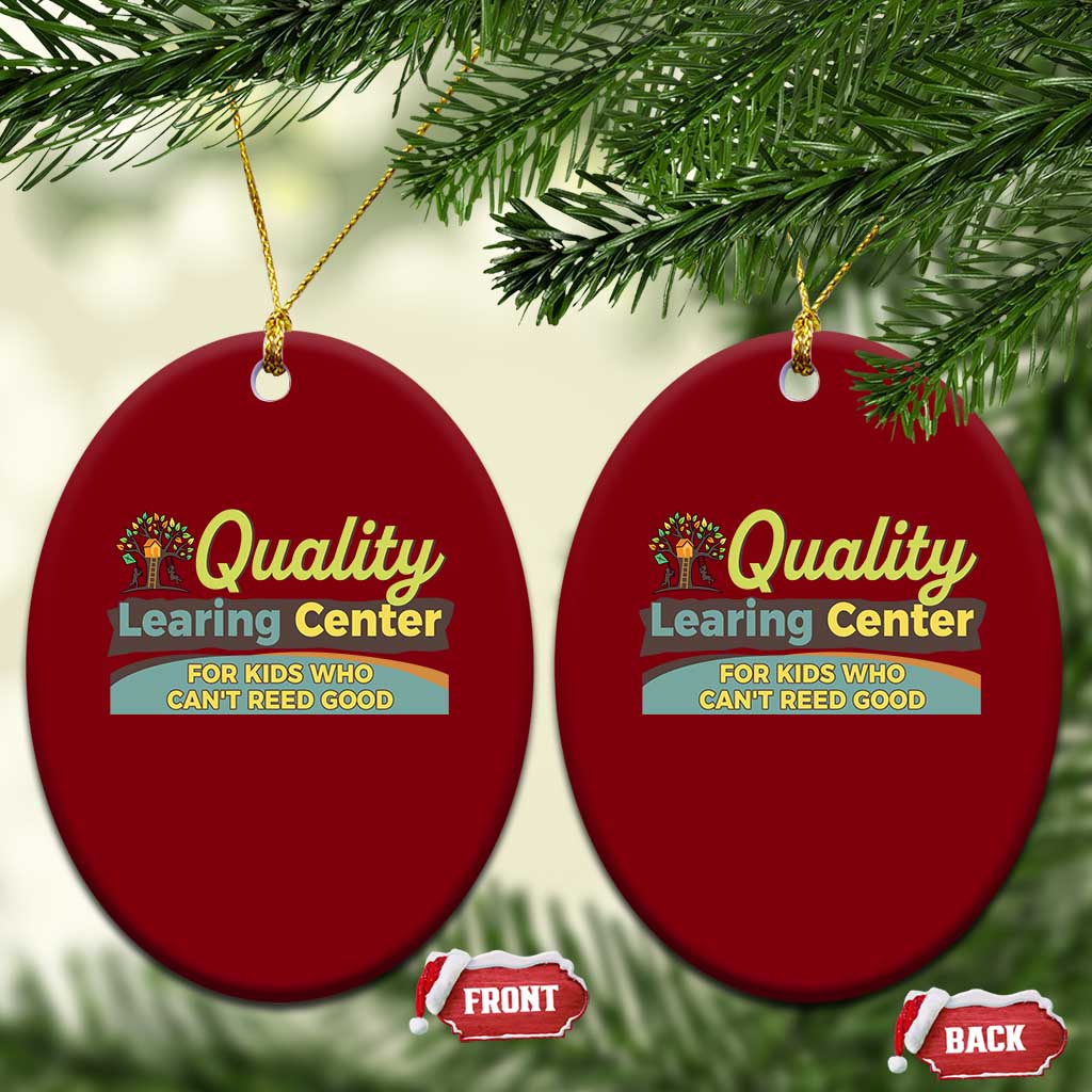 Funny Quality Learing Center For Kids Who Cant Reed Good Ceramic Ornament Anti Scam Awareness - Wonder Print Shop