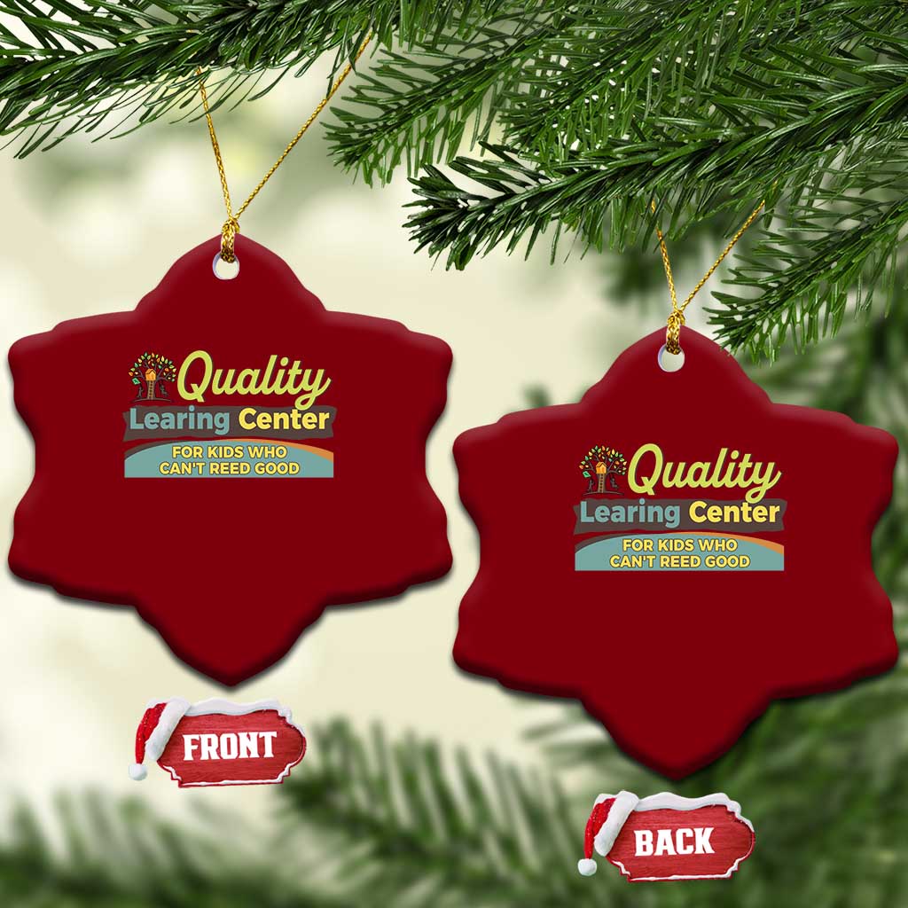 Funny Quality Learing Center For Kids Who Cant Reed Good Ceramic Ornament Anti Scam Awareness - Wonder Print Shop