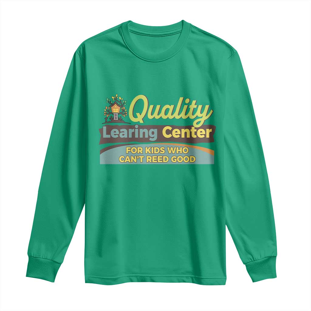 Funny Quality Learing Center For Kids Who Cant Reed Good Long Sleeve Shirt Anti Scam Awareness - Wonder Print Shop